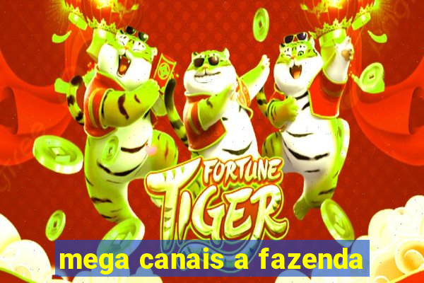 mega canais a fazenda